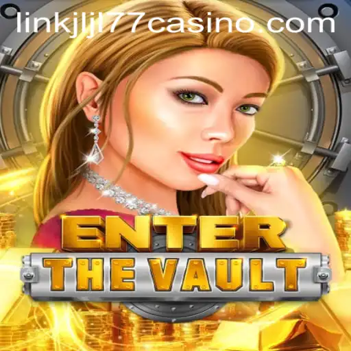 EntertheVault: Delve into a World of Excitement with JLJL77 Casino Link