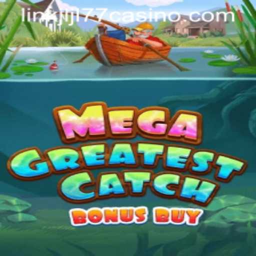 Discover the Thrilling World of MegaGreatestCatchBonusBuy at JLJL77 Casino